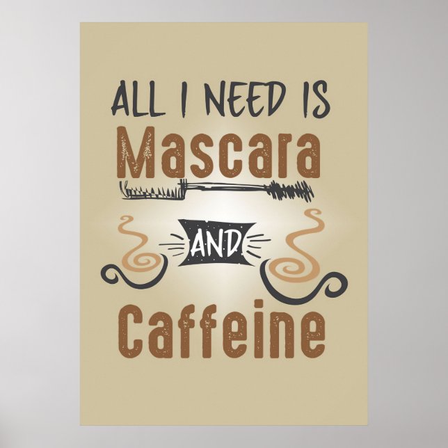 Kaffet Älskare behöver bara koffein och Mascara Poster (Framsidan)