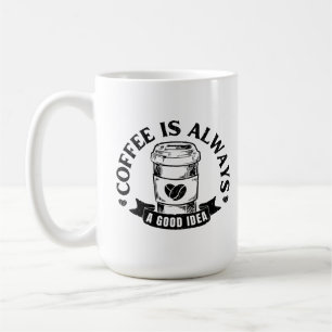 Kaffet är alltid en bra idé kaffemugg