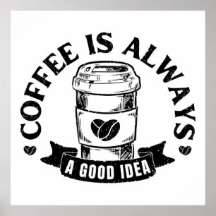 Kaffet är alltid en bra idé poster