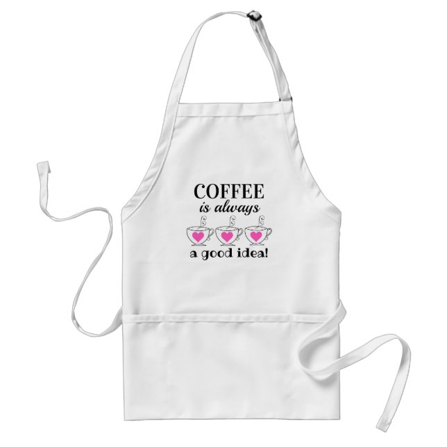 Kaffet är alltid en Bra Idea! Vuxen Apron Förkläde (Framsidan)