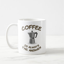 Kaffet är alltid svaret kaffemugg