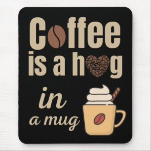 Kaffet är en kram i en mugg för kaffefanatiker musmatta