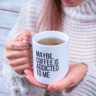Kaffet är kanske beroende för mig, Mugg