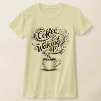 Kaffet är konsten att vakna t shirt