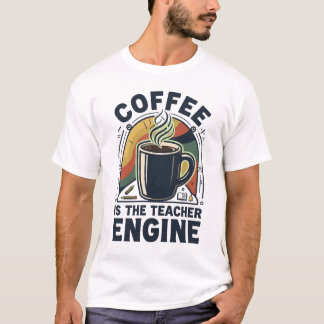 Kaffet Är Lärarens Motor Rolig Lärarhumor T Shirt