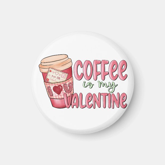 Kaffet Är Min Alla Hjärtans Dag Magnet (Framsidan)