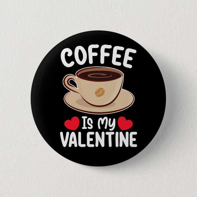 Kaffet Är Min Alla Hjärtans Dag Rolig Koffein Knapp (Framsida)