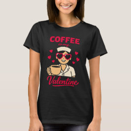 Kaffet är min Alla hjärtans dag Söt kaffekärlek Kv T Shirt