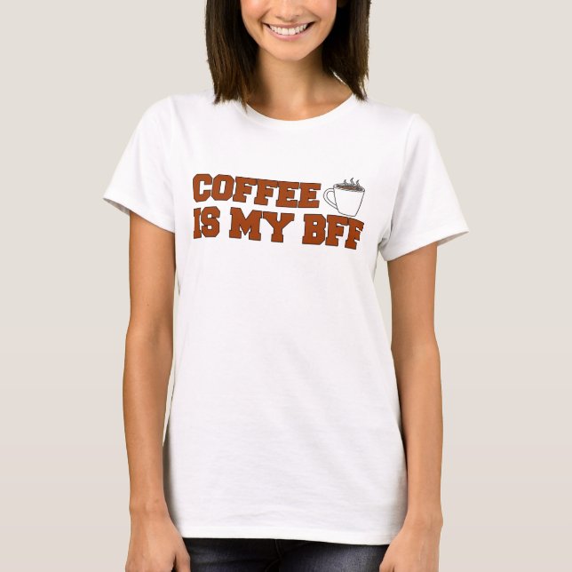 Kaffet är min BFF Tee Shirt (Framsida)