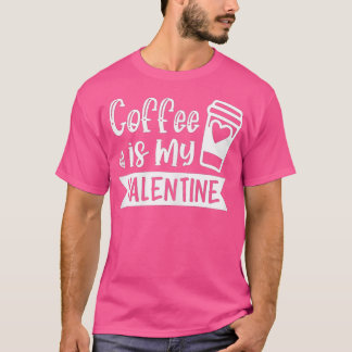 Kaffet är min Valentine-kaffe Älskare-lax T Shirt