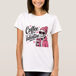 Kaffet är min Valentine-Skeleton Alla hjärtans dag T Shirt