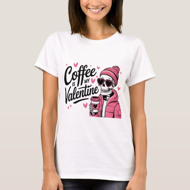 Kaffet är min Valentine-Skeleton Alla hjärtans dag T Shirt (Framsida)