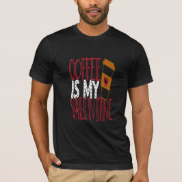 Kaffet är min Valentine T Shirt