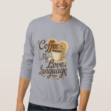 Kaffet är mitt kärleksspråk Roligt citat sweatshir