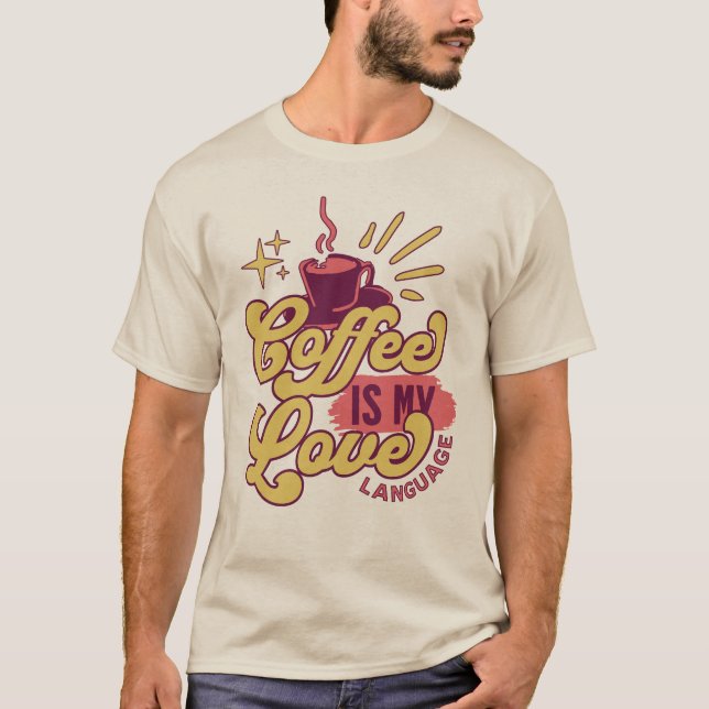 Kaffet är mitt kärleksspråk t shirt (Framsida)