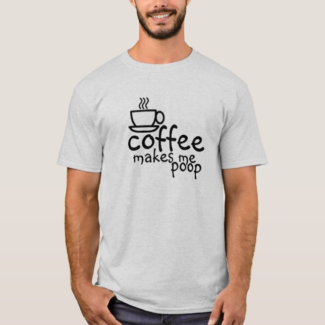 Kaffet får mig att bajsa t-shirt (Framsida)