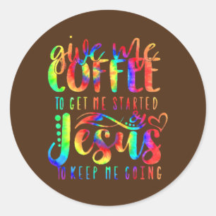Kaffet får mig att börja Jesus Behålla att jag ska Runt Klistermärke