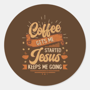 Kaffet får mig att börja Jesus Behållor jag ska Runt Klistermärke