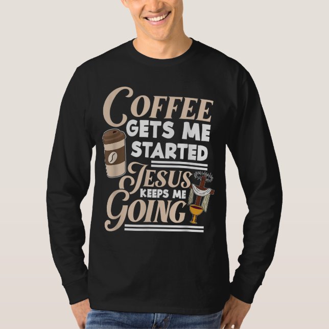 Kaffet får mig att börja Jesus Behållor mig att bl T Shirt (Framsida)