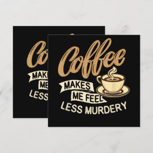 Kaffet får mig att känna mig mindre mördande