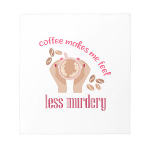 Kaffet får mig att känna mig mindre mördande, roli anteckningsblock