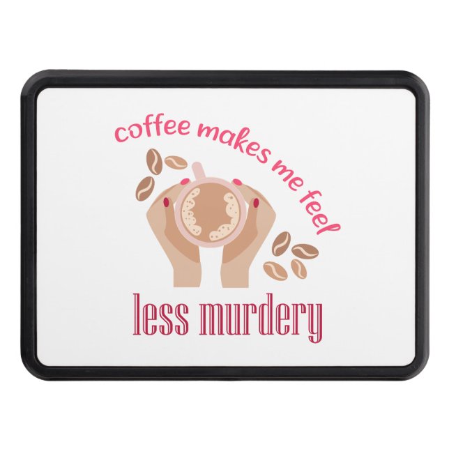 Kaffet får mig att känna mig mindre mördande, roli dragkroksskydd (Framsidan)