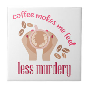 Kaffet får mig att känna mig mindre mördande, roli kakelplatta