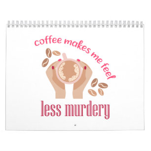 Kaffet får mig att känna mig mindre mördande, roli kalender