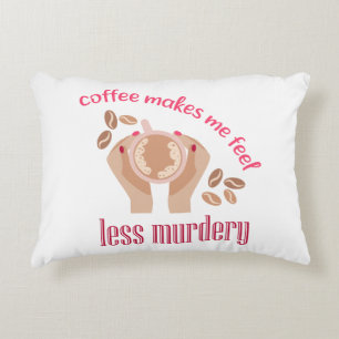 Kaffet får mig att känna mig mindre mördande, roli prydnadskudde