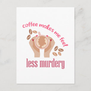 Kaffet får mig att känna mig mindre mördande, roli vykort