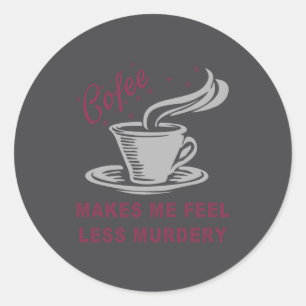 Kaffet Får Mig Att Känna Mig Mindre Mördande Rolig Runt Klistermärke