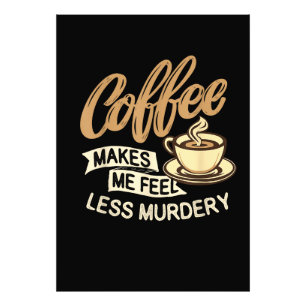 Kaffet Får Mig Att Känna Mig Mindre Mördare Fototryck