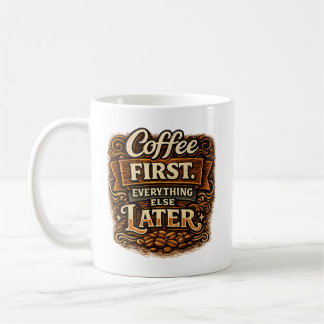 Kaffet först. Allt annat senare Kaffemugg