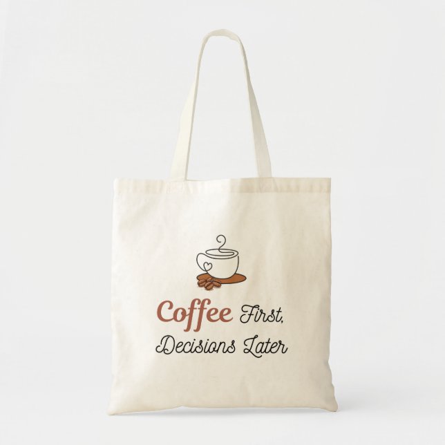 Kaffet Först Beslut Senare Tote Tygkasse (Framsidan)