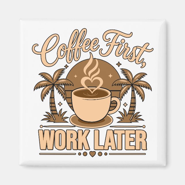 Kaffet först, jobbet senare – Drivs av koffein Magnet (Framsidan)