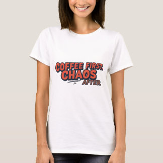 Kaffet först. Skjut inte dina chanser. T Shirt