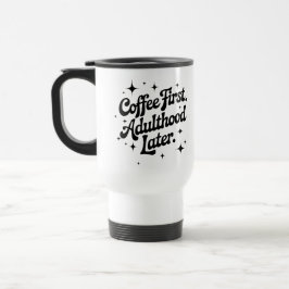 Kaffet först, vuxenlivet senare resemugg