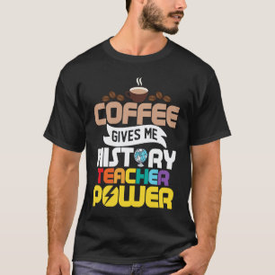 Kaffet Ger Mig Historielärare Kraft Utbildning Pr T Shirt
