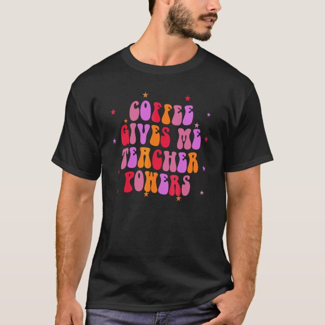 Kaffet Ger Mig LärarKrafter Lärare T Shirt (Framsida)