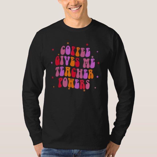 Kaffet Ger Mig LärarKrafter Lärare T Shirt (Framsida)