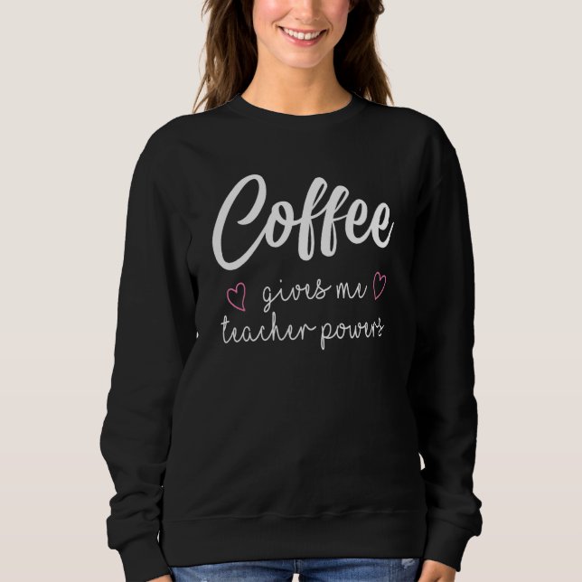 Kaffet Ger Mig Lärarkrafter T Shirt (Framsida)