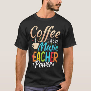Kaffet Ger Mig Musiklärare Kraft Utbildning Inst T Shirt