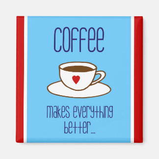 Kaffet gör allt bättre magnet