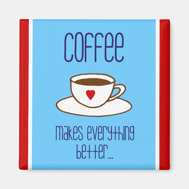 Kaffet gör allt bättre magnet (Framsidan)