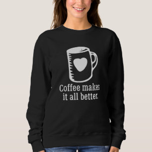 Kaffet gör allt bättre t shirt