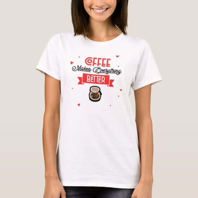Kaffet gör allt bättre t shirt (Framsida)