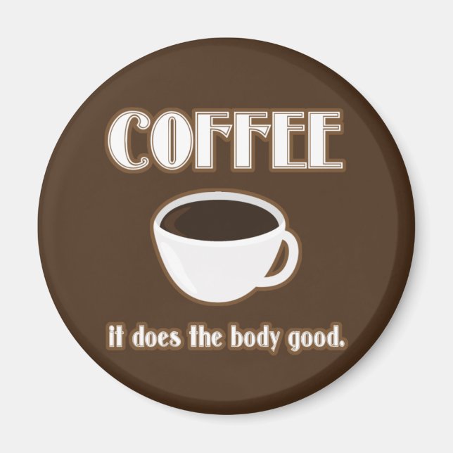 Kaffet gör kroppens Bra Magnet (Framsidan)
