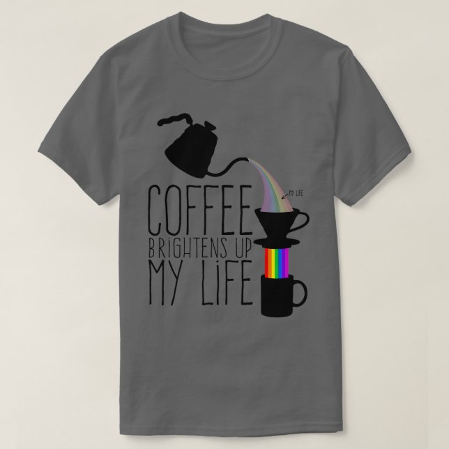 Kaffet gör livet ljusare t shirt (Design framsida)