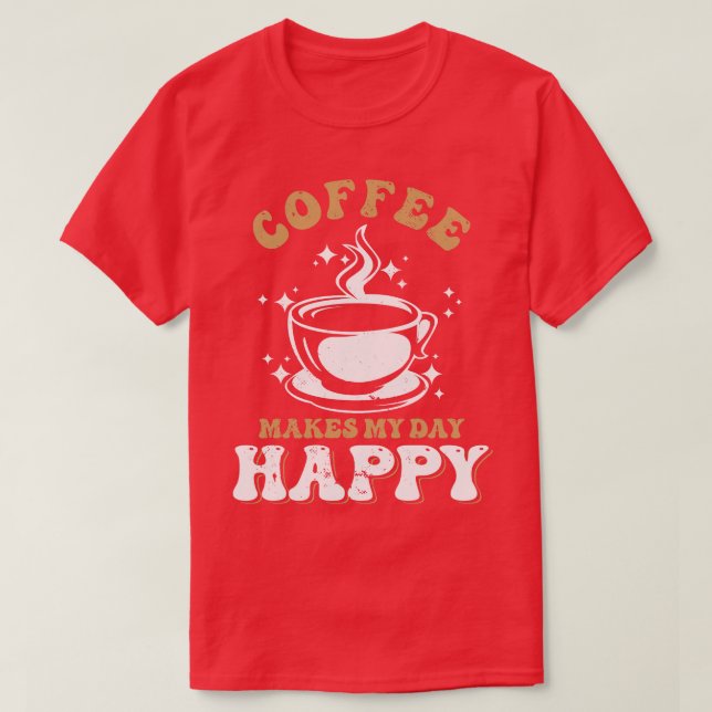 Kaffet gör min dag lycklig t shirt (Design framsida)