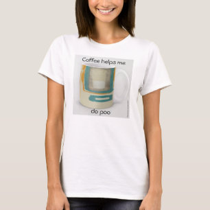 Kaffet Hjälper Mig Att Göra Bajs - Mjukt & Djärvt Tee Shirt